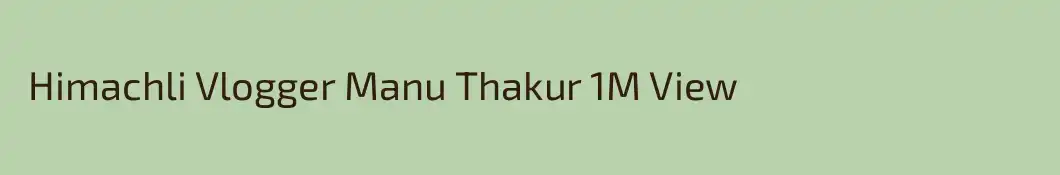  Himachli Vlogger Manu Thakur 1M View